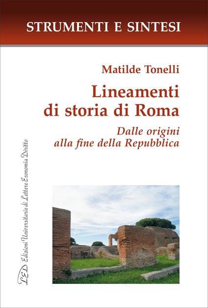 Lineamenti di storia di Roma. Dalle origini alla fine della Repubblica - Matilde Tonelli - ebook