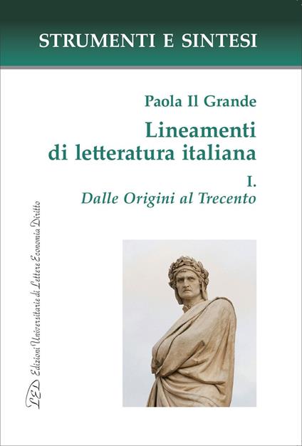 Lineamenti di letteratura italiana. I. Dalle origini al Trecento - Paola Il Grande - ebook