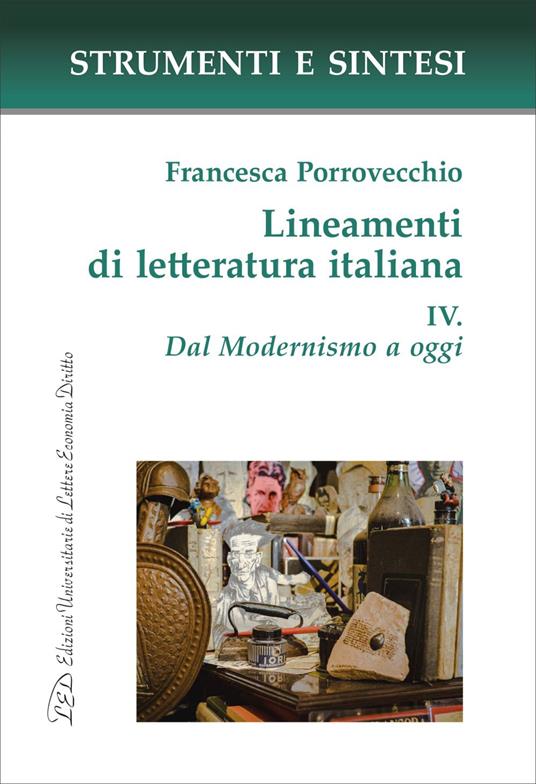 Lineamenti di letteratura italiana. IV. Dal Modernismo a oggi - Francesca Porrovecchio - ebook