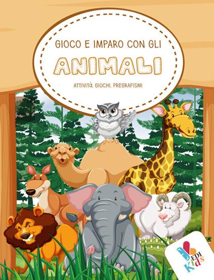 Gioco e imparo con gli animali. Attività, giochi, pregrafismi. Ediz. illustrata - copertina