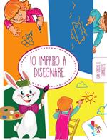 Io imparo a disegnare. Ediz. illustrata