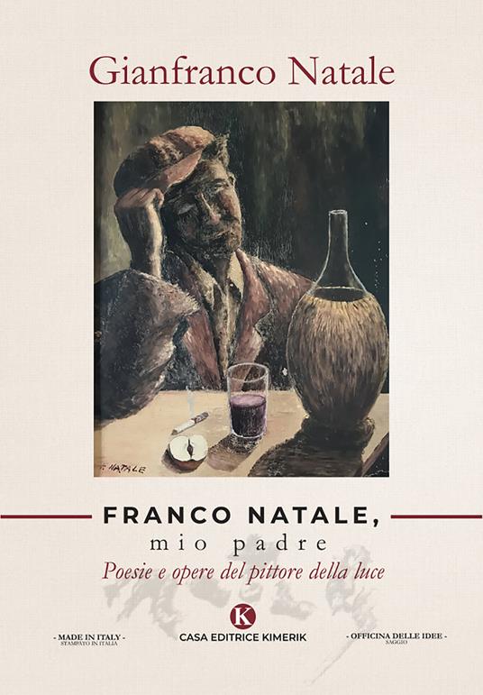 Franco Natale, mio padre. Poesie e opere del pittore della luce - Gianfranco Natale - copertina