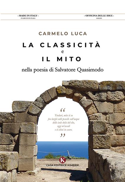 La classicità e il mito nella poesia di Salvatore Quasimodo - Carmelo Luca - copertina