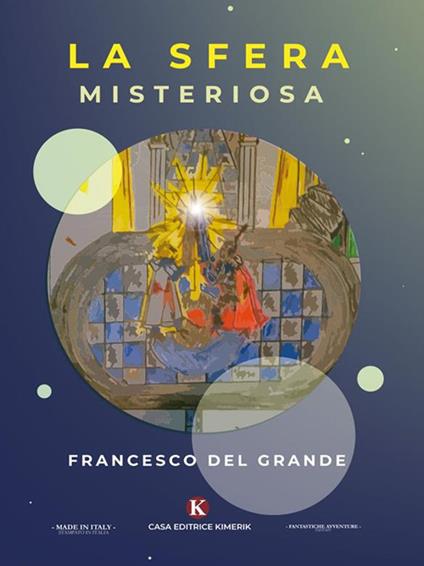 La sfera misteriosa. Il segreto di Ultima - Francesco Del Grande - ebook