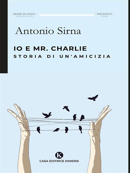 Io e Mr. Charlie. Storia di un'amicizia - Antonio Sirna - ebook
