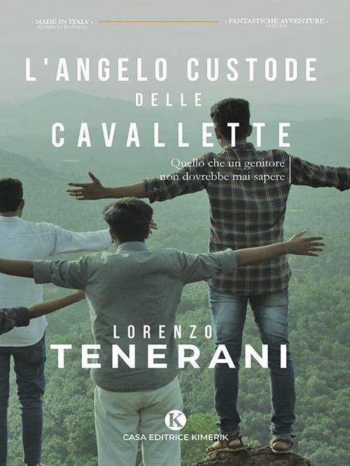 L' angelo custode delle cavallette. Quello che un genitore non dovrebbe mai sapere - Lorenzo Tenerani - ebook