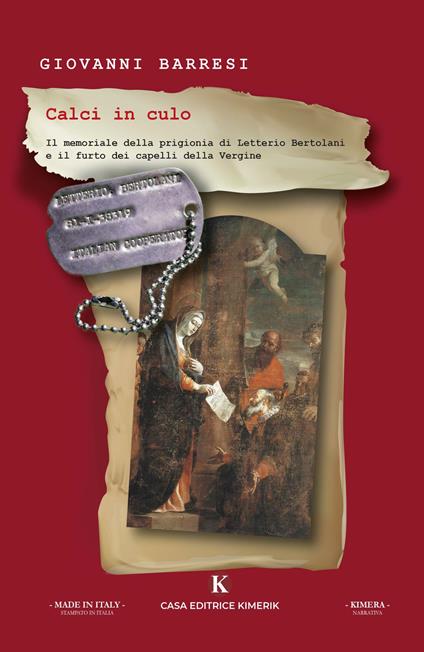 Calci in culo. Il memoriale della prigionia di Letterio Bertolani e il furto dei capelli della Vergine - Giovanni Barresi - copertina