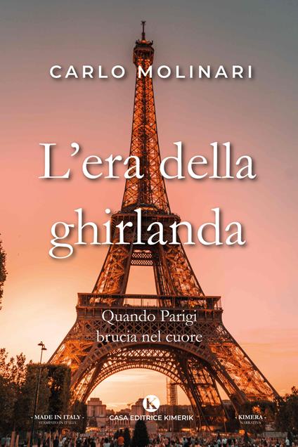 L' era della ghirlanda. Quando Parigi brucia nel cuore - Carlo Molinari - copertina