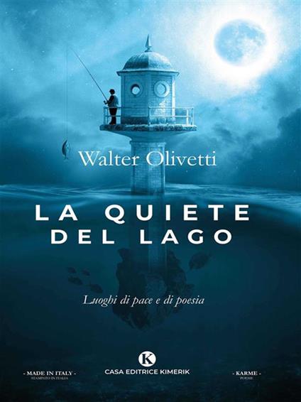 La quiete del lago. Luoghi di pace e di poesia - Walter Olivetti - ebook