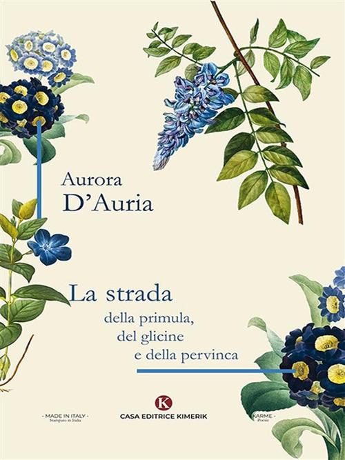 La strada della primula, del glicine e della pervinca - Aurora D'Auria - ebook