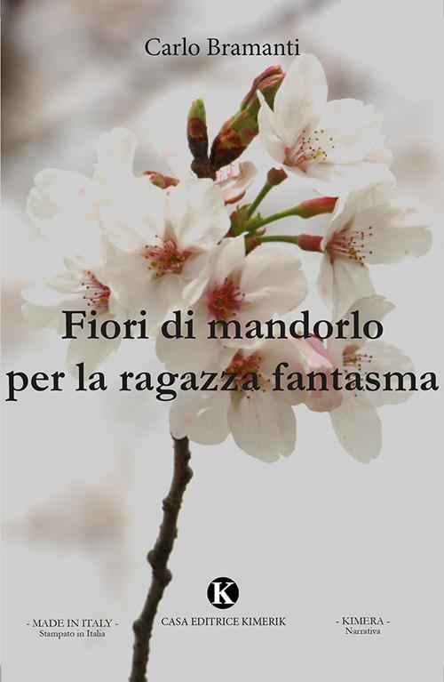 Fiori di mandorlo per la ragazza fantasma - Carlo Bramanti - copertina