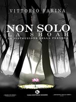 Non solo la Shoah. La distruzione della Persona