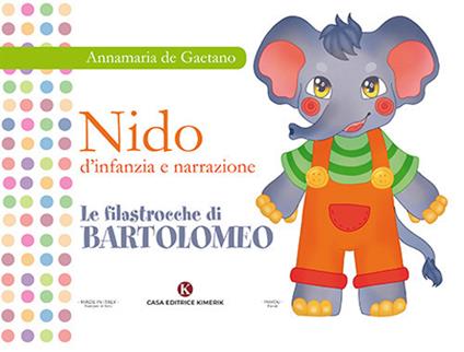 Nido d'infanzia e narrazione. Le filastrocche di Bartolomeo. Ediz. illustrata - Annamaria De Gaetano - copertina