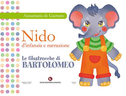 Nido d'infanzia e narrazione. Le filastrocche di Bartolomeo. Ediz. illustrata - Annamaria De Gaetano - copertina