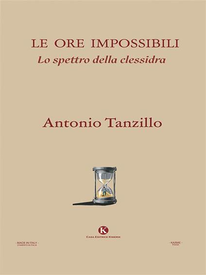 Le ore impossibili. Lo spettro della clessidra - Antonio Tanzillo - ebook