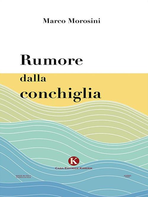 Rumore dalla conchiglia - Marco Morosini - ebook