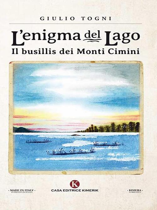 L' enigma del lago. Il busillis dei monti Cimini - Giulio Togni - ebook