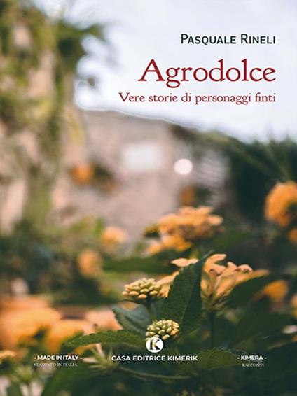 Agrodolce. Vere storie di personaggi finti - Pasquale Rineli - ebook