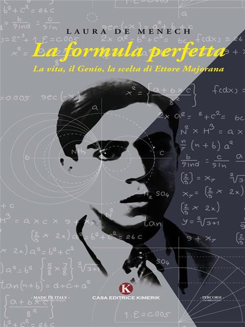 La formula perfetta. La vita, il genio, la scelta di Ettore Majorana - Laura De Menech - ebook