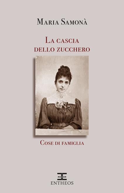 La cascia dello zucchero. Cose di famiglia. Nuova ediz. - Maria Samonà - ebook