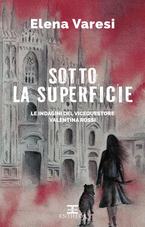 Sotto la superficie. Le indagini del vicequestore Valentina Rossi - Elena Varesi - ebook