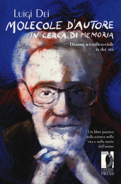 Molecole d'autore in cerca di memoria. Dramma scientifico-civile in due atti - Luigi Dei - copertina