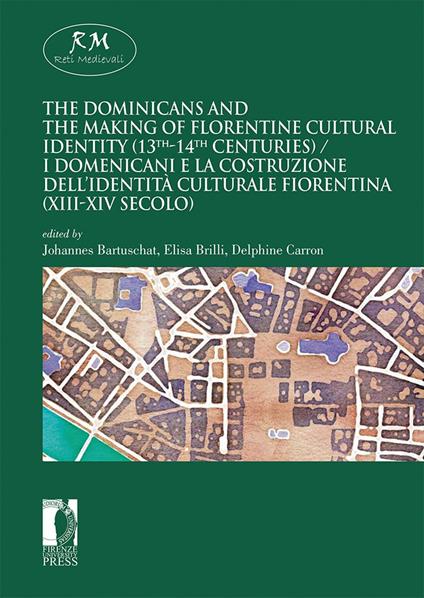 The dominicans and the making of florentine cultural identity (13th-14th centuries)-I domenicani e la costruzione dell'identità culturale fiorentina (XIII-XIV secolo). Ediz. bilingue - copertina