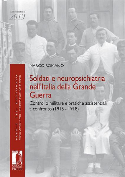 Soldati e neuropsichiatria nell'Italia della Grande guerra. Controllo militare e pratiche assistenziali a confronto (1915-1918) - Marco Romano - copertina