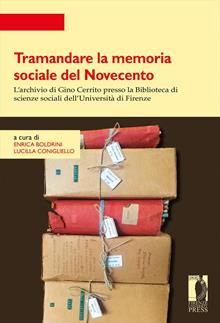Tramandare la memoria sociale del Novecento. L'archivio di Gino Cerrito presso la Biblioteca di scienze sociali dell'Università di Firenze. Atti della giornata di studio (Firenze,