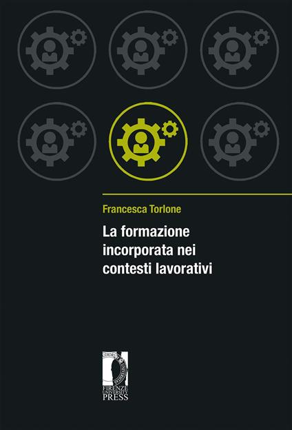 La formazione incorporata nei contesti lavorativi - Francesca Torlone - copertina