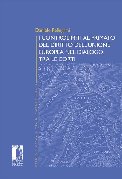 I controlimiti al primato del diritto dell'Unione Europa nel dialogo tra le Corti - Daniele Pellegrini - copertina