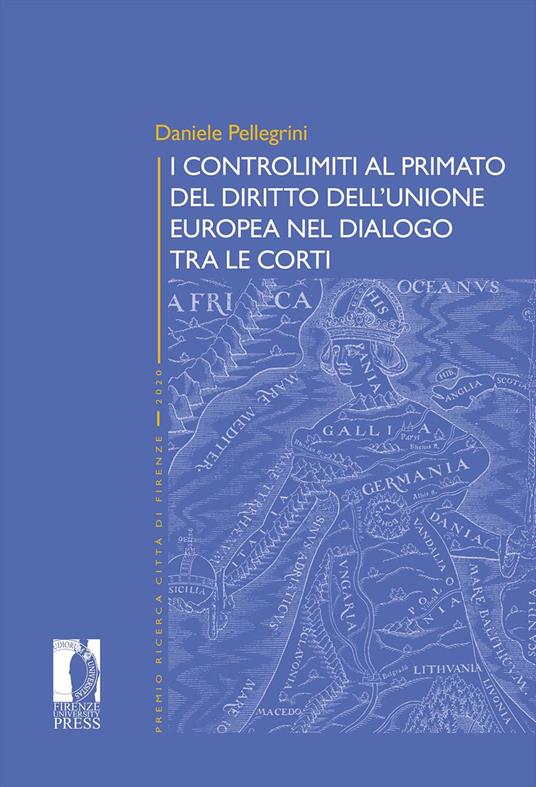 I controlimiti al primato del diritto dell'Unione Europa nel dialogo tra le Corti - Daniele Pellegrini - copertina