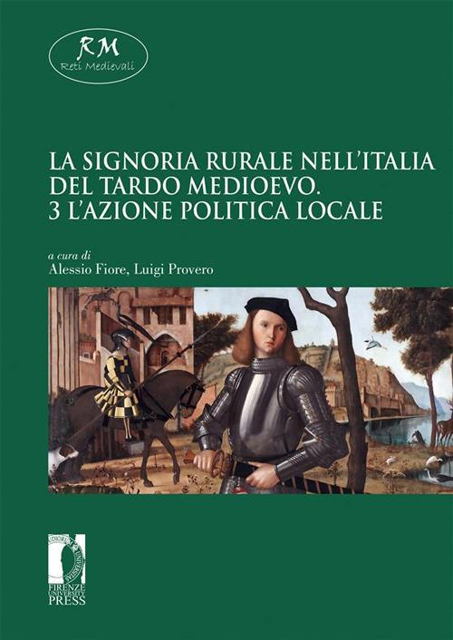 La signoria rurale nell'Italia del tardo medioevo. Vol. 3: azione politica locale, L'. - copertina
