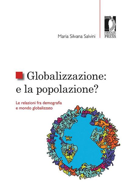 Globalizzazione: e la popolazione? Le relazioni fra demografia e mondo globalizzato - Maria Silvana Salvini - copertina