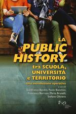 La public history tra scuola, università e territorio. Una introduzione operativa
