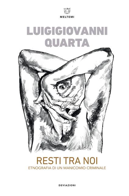 Resti tra noi. Etnografia di un manicomio criminale - Luigigiovanni Quarta - ebook