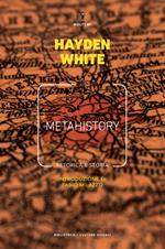 Metahistory. Retorica e storia. Vol. 1-2