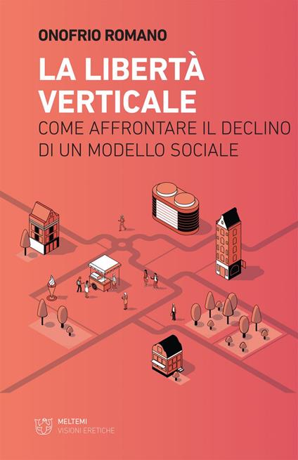 La libertà verticale. Come affrontare il declino di un modello sociale - Onofrio Romano - ebook