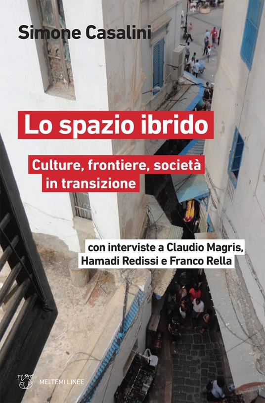 Lo spazio ibrido. Culture, frontiere, società in transizione - Simone Casalini,Claudio Magris,Hamadi Redissi,Franco Rella - ebook
