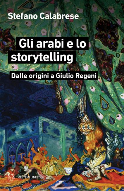 Gli arabi e lo storytelling. Dalle origini a Giulio Regeni - Stefano Calabrese - copertina
