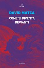 Come si diventa devianti