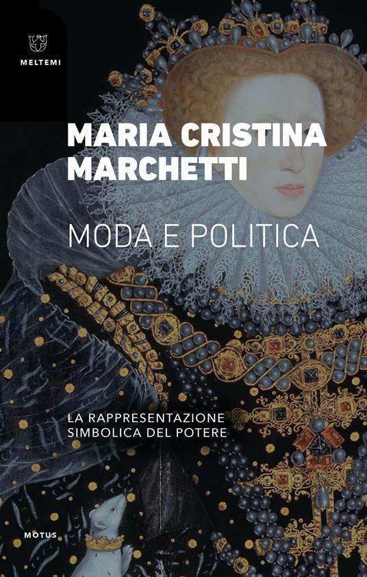 Moda e politica. La rappresentazione simbolica del potere - Maria Cristina Marchetti - copertina