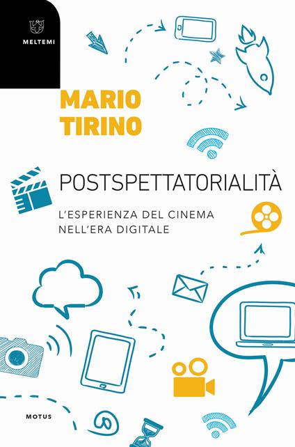 Postspettatorialità. L'esperienza socioculturale del cinema nell'era digitale - Mario Tirino - copertina