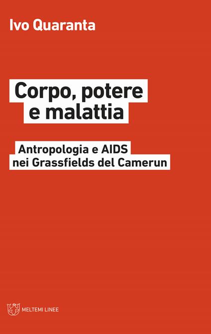 Corpo, potere e malattia. Antropologia e Aids nei Grassfields del Camerun - Ivo Quaranta - copertina