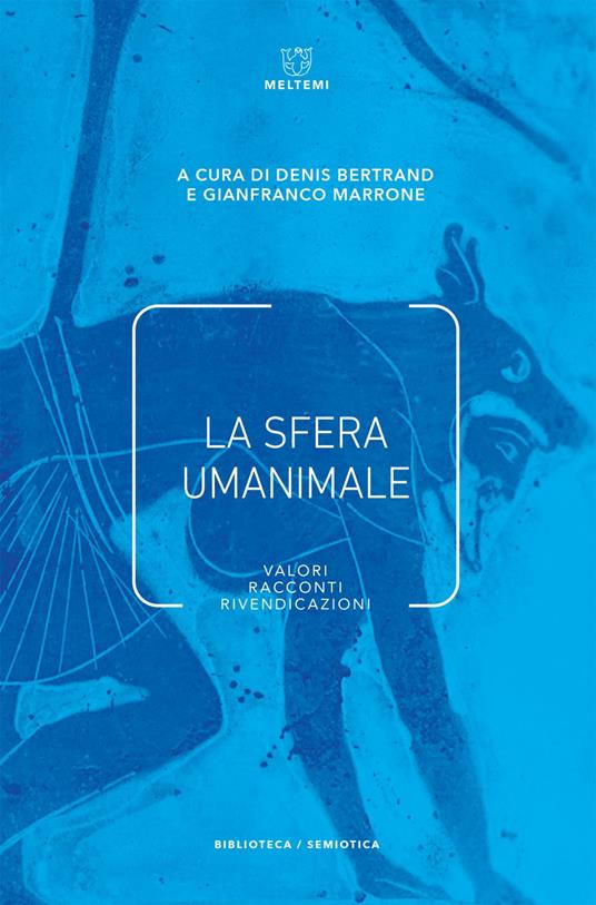 La sfera umanimale. Valori, racconti, rivendicazioni - Denis Bertrand,Gianfranco Marrone - ebook