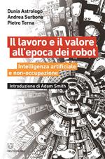 Il lavoro e il valore all'epoca dei robot. Intelligenza artificiale e non-occupazione