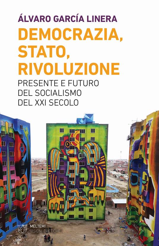 Democrazia, Stato, rivoluzione. Presente e futuro del socialismo del XXI secolo - Álvaro García Linera - copertina