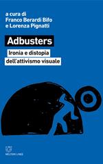 Adbusters. Ironia e distopia dell'attivismo visuale