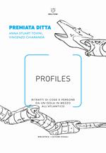 Profiles. Ritratti di cose e persone da un'isola in mezzo all'Atlantico