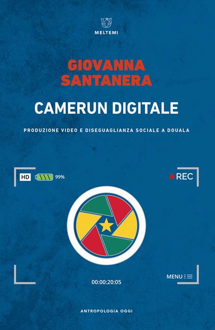 Camerun digitale. Produzione video e disuguaglianza sociale a Douala - Giovanna Santanera - copertina